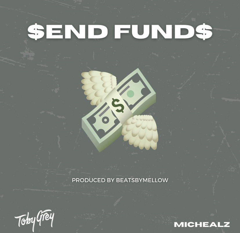 Tobygrey , Mic Healz – Send Funds