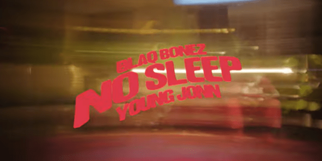 Blaqbonez ft Young Jonn – NO SLEEP $$$