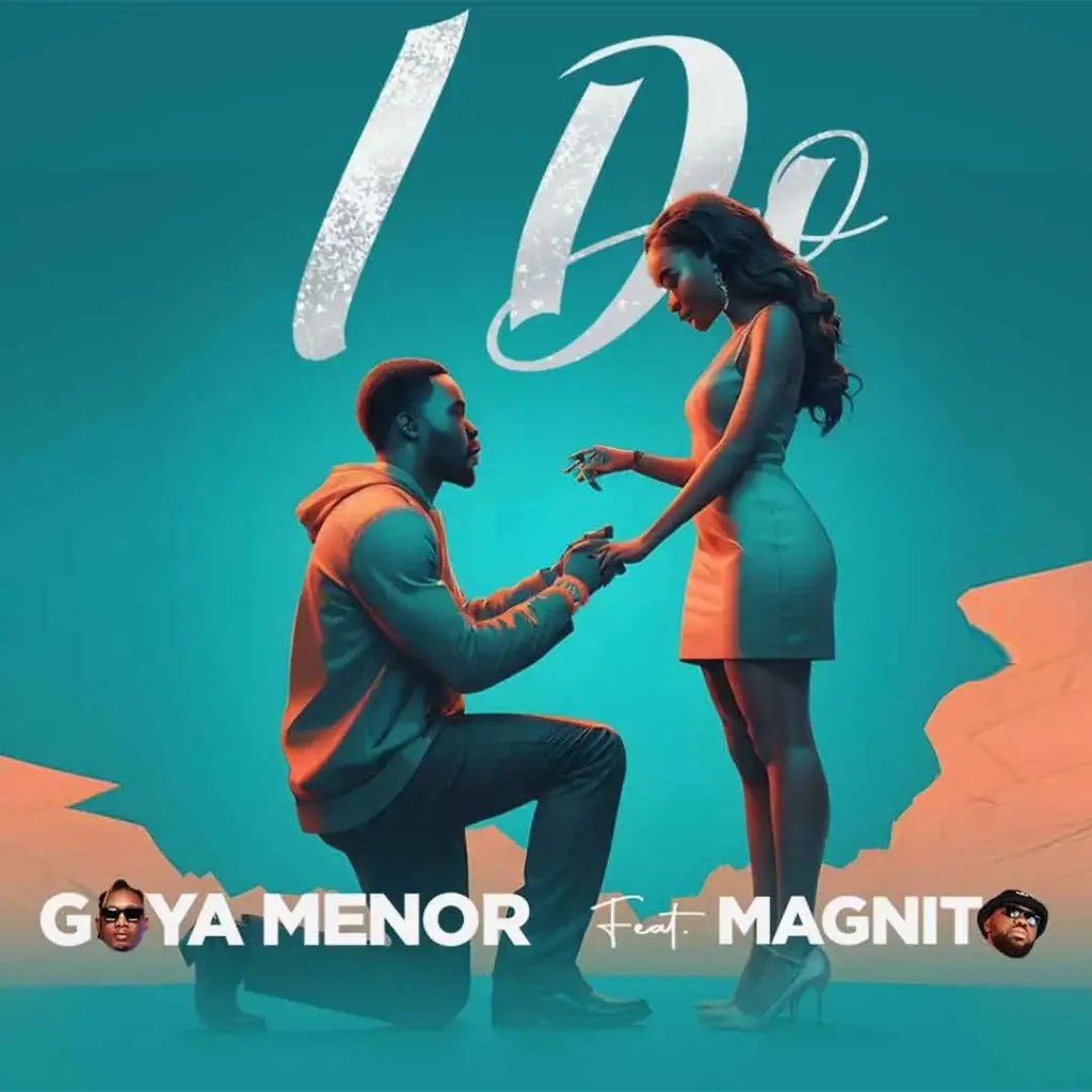 Goya Menor – I Do Ft. Magnito