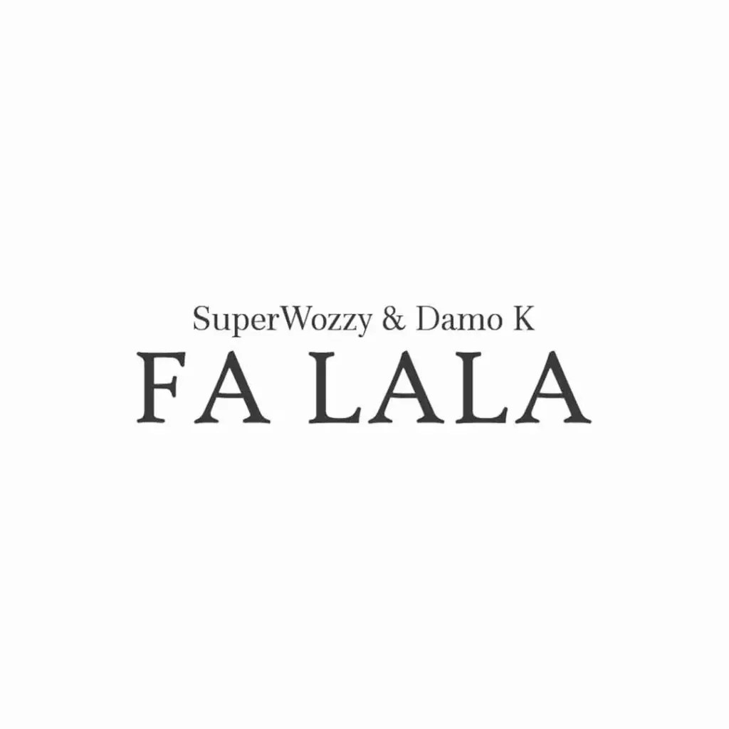 Superwozzy – Fa Lala Ft. Damo K