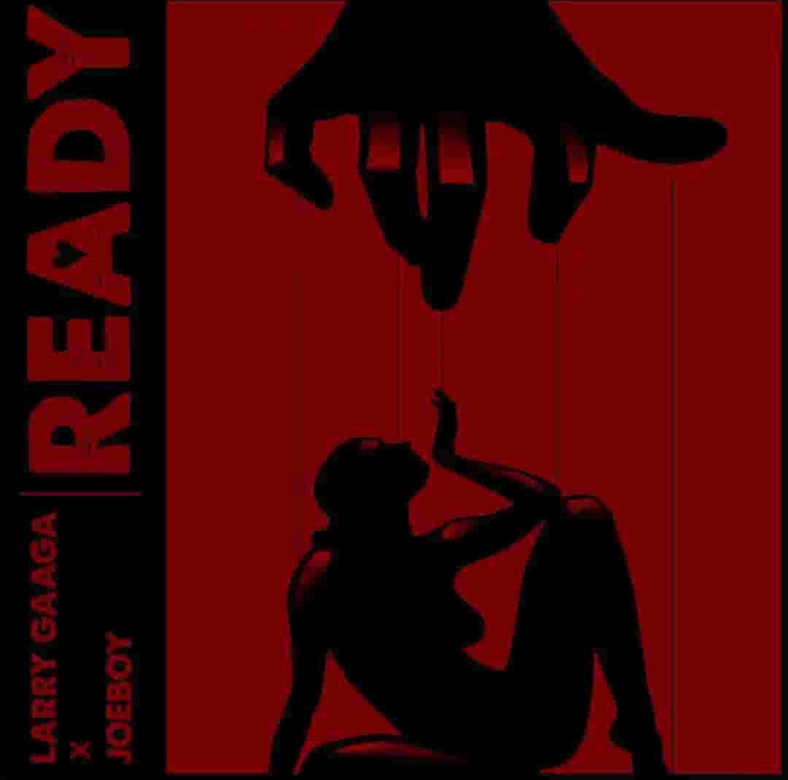 Larry Gaaga – Ready ft. Joeboy